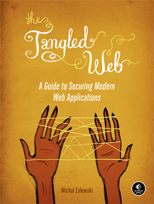 The Tangled Web by Michal Zalewski The Tangled Web by Michal Zalewski